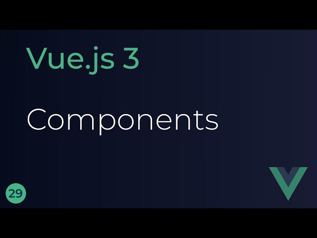 Vue JS 3 Tutorial - 29 - Components