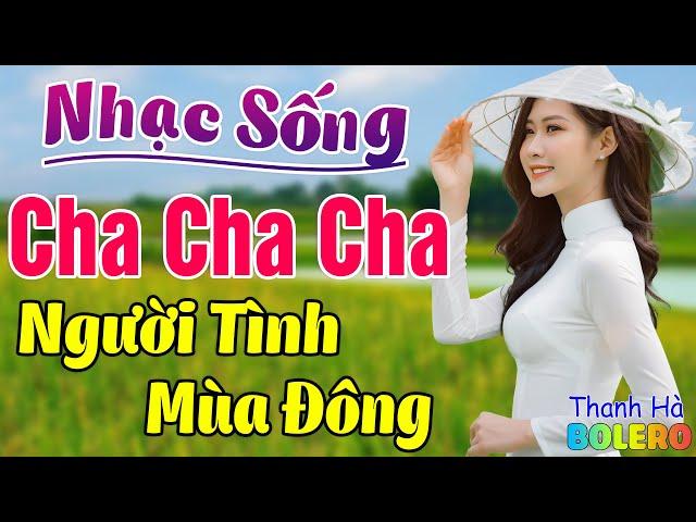 NGƯỜI TÌNH MÙA ĐÔNG  LK Nhạc Sống Trữ Tình Cha Cha Cha Bolero 2023, Toàn Bài Hay Nghe Là Nghiện