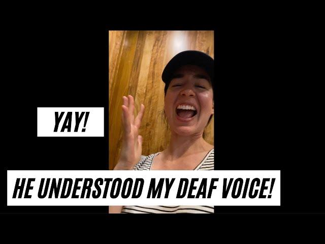 Yay! He Understood My Deaf Voice!