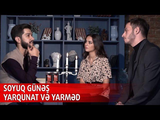 Bir Sualım Var! - Soyuq Günəş - Yarqunat və Yarməd