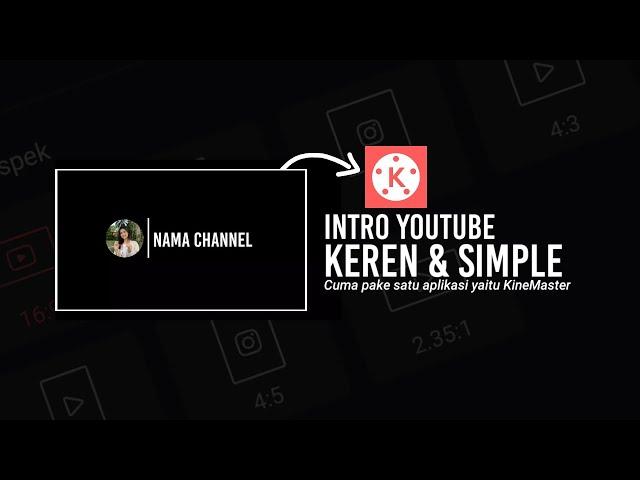 Cara Membuat Intro Youtube Simple & Keren | KineMaster Tutorial