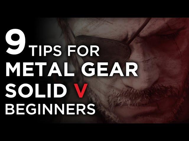 9 Metal Gear Solid V Tips For Beginners