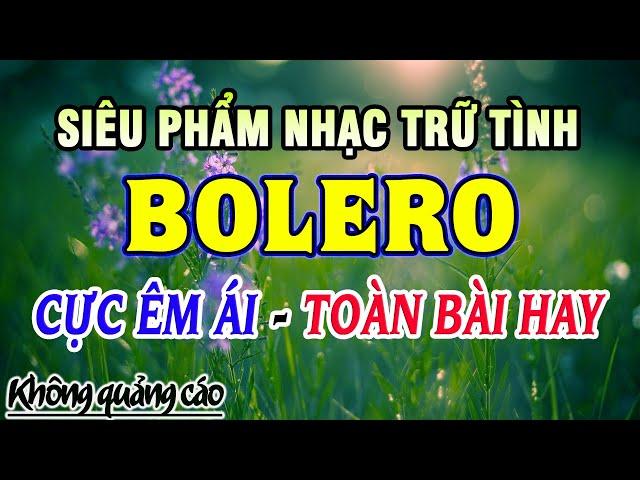 Ca Nhạc Trữ Tình Bolero HAY NHẤT - Liên Khúc Nhạc Vàng Xưa Tuyển Chọn Hay Nhất Trên Youtube