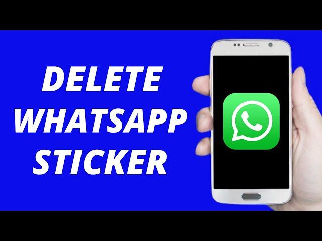 How to Delete Stickers On WhatsApp ! Remove Sticker (2021) Android & IOS