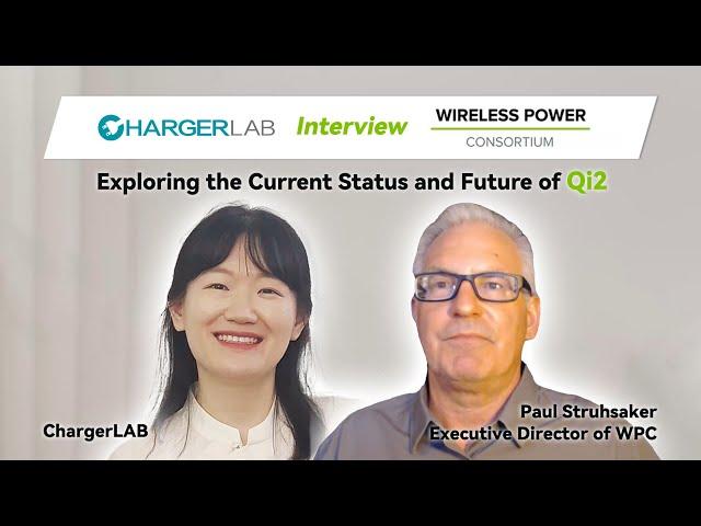 ChargerLAB's Interview with WPC: Exploring the Current Status and Future Trends of Qi2