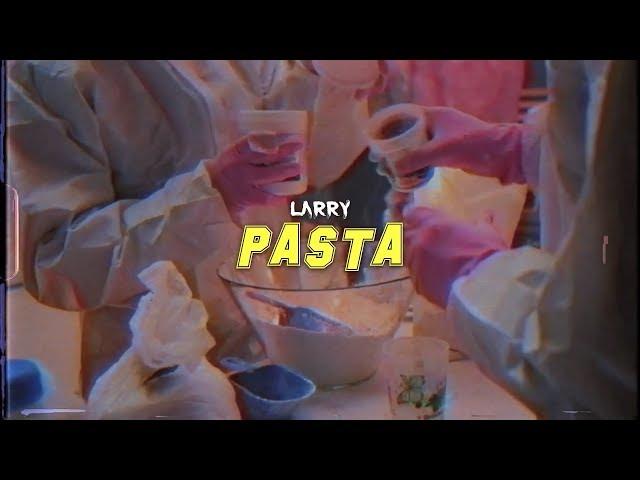 Larry - Pasta ( Clip Officiel )