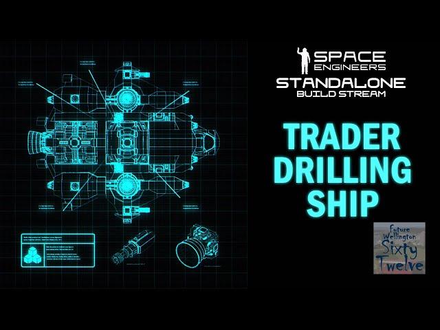 Standalone Build Stream -  Trader Drill Ship (Space Engineers)