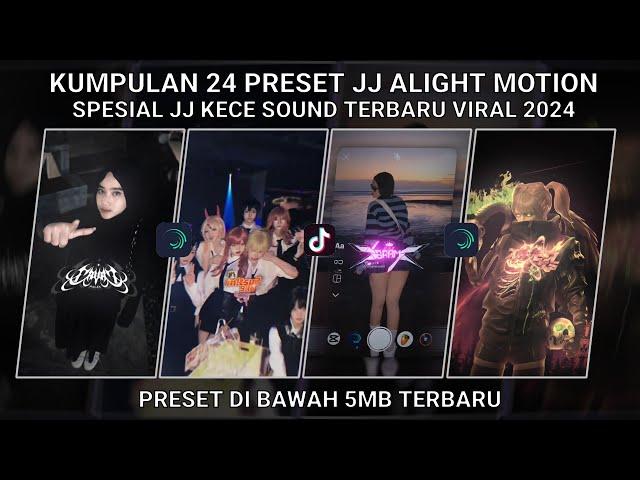 KUMPULAN 24 PRESET JJ ALIGHT MOTION SPESIAL JJ KECE SOUND TERBARU VIRAL 2024 | PRESET DI BAWAH 5 MB