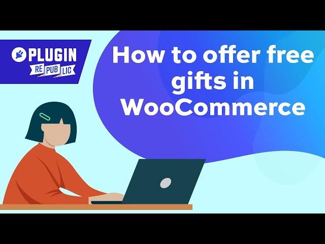 How to offer a free gift in WooCommerce