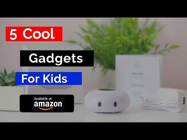 5 Cool Gadgets For Kids | Best Kids Gadgets 2019