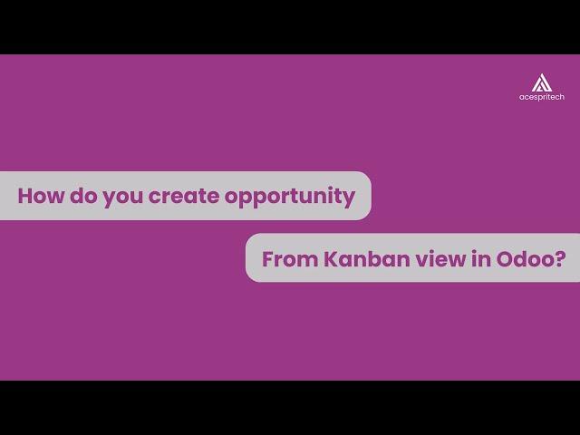 How do you create opportunity from Kanban view in Odoo?