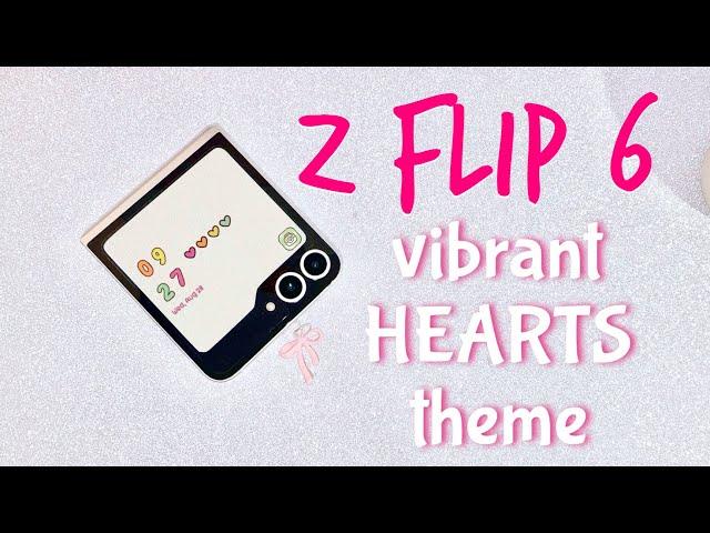 '*•.¸ SAMSUNG Z FLIP 6 | cute colorful hearts THEME CUSTOMIZATION ¸.•*'