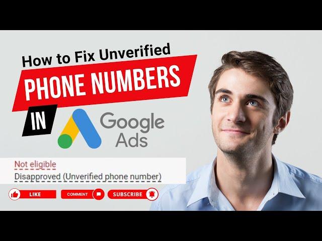 How to Fix Unverified Phone Numbers in Google Ads - #AdsOptimiser