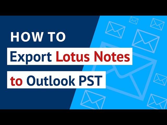 How to Export Lotus Notes to PST ? | Convert Notes NSF to Outlook PST Directly