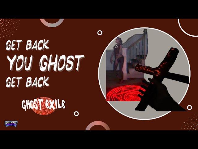 We kept the spirit back with a crucifix - Ghost Exile