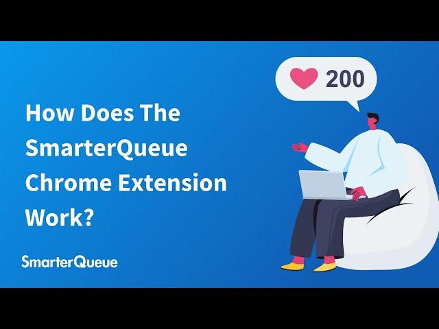 How Does The SmarterQueue Chrome Extension Work?