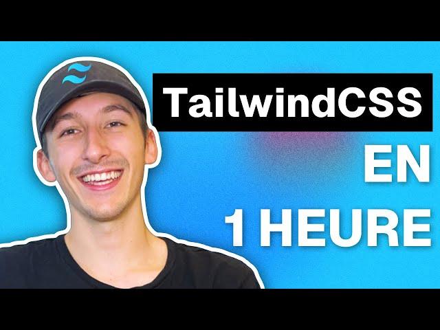 Tutoriel TailwindCSS en 1 HEURE | Comprendre l'ESSENTIEL en 2024