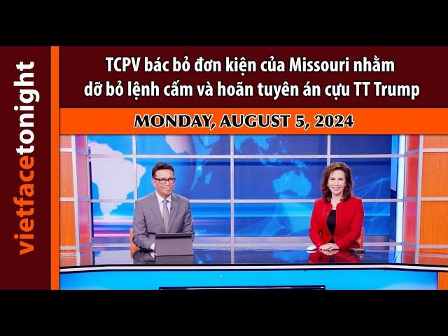 Vietface Tonight|TCPV bác bỏ đơn kiện của Missouri nhằm dỡ bỏ lệnh cấm và hoãn tuyên án cựu TT Trump