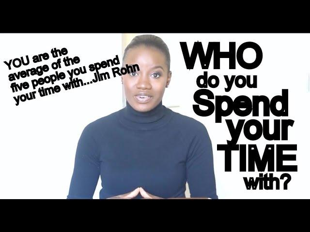 WHO DO YOU SPEND YOUR TIME WITH?  |  MOTIVATION #11 |  MOJINTOUCH