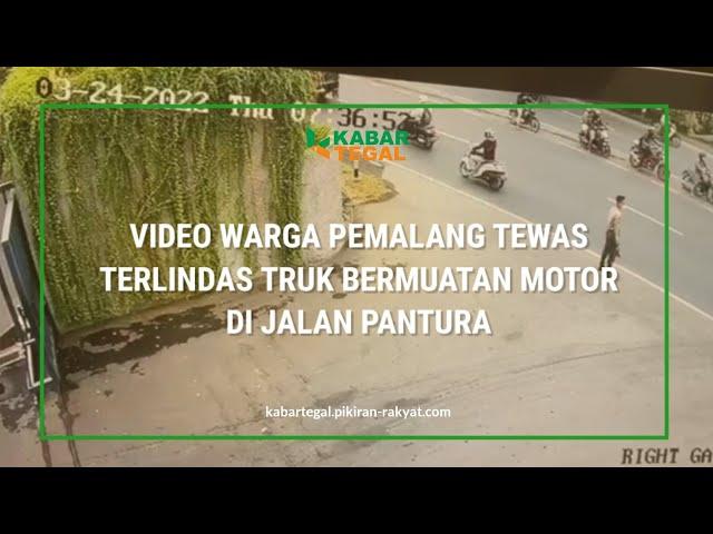 VIDEO WARGA PEMALANG TEWAS TERLINDAS TRUK BERMUATAN MOTOR DI JALAN PANTURA || KABARTEGAL TV