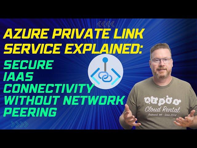 Azure Private Link Service Explained: Secure IaaS Connectivity Without Network Peering