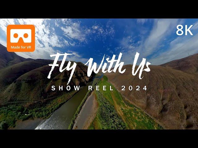 8K 360 Show Reel - 2024 - Fly With Us