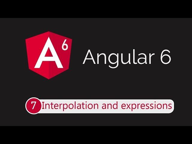 Angular 6 Tutorial 7: Interpolation and Expressions