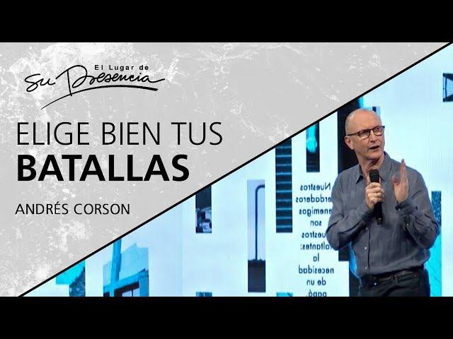  Elige bien tus batallas - Andrés Corson - 4 Noviembre 2018