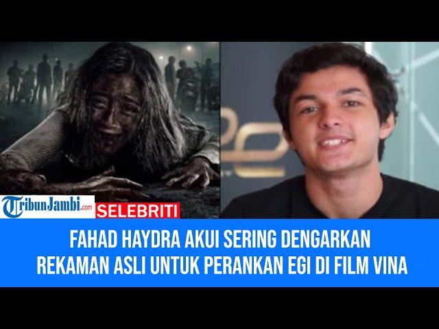 Fahad Haydra Akui Sering Dengarkan Rekaman Asli untuk Perankan Egi di Film Vina