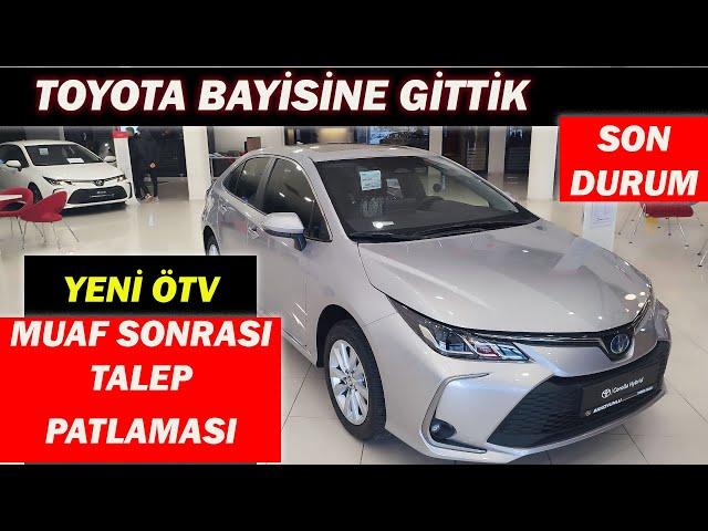 YENİ ÖTV MUAF SONRASI|TOYOTA BAYİSİNE GİTTİK TALEP PATLAMASI|SON DURUM