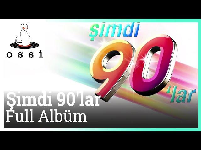 Şimdi 90'lar - Şimdi 90 lar Full Albüm (Kesintisiz 90 lar)