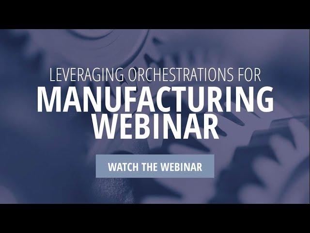 Leveraging JD Edwards Orchestrations for Manufacturing