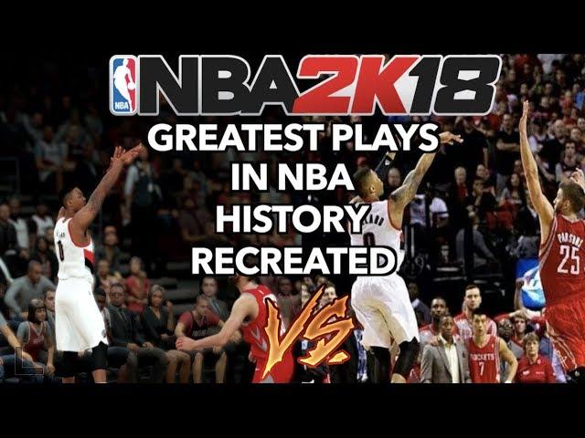 GREATEST PLAYS IN NBA HISTORY RECREATED IN NBA 2K18