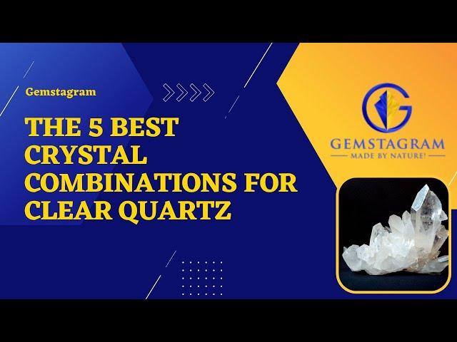 The 5 Best Crystal Combinations For Clear Quartz