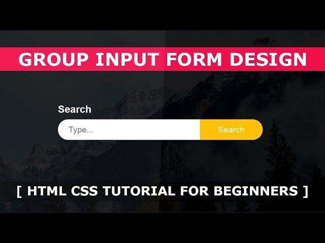 Group Input Form Design - Html CSS Tutorial For Beginners - Fullscreen Search Form Design