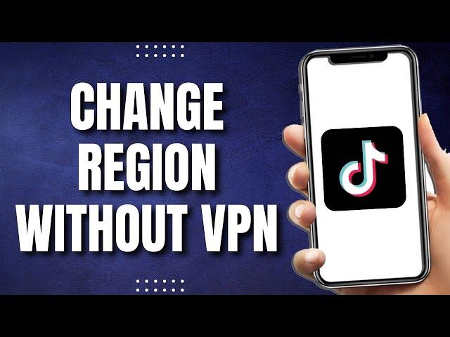 How To Change TikTok Region Without VPN (2023)