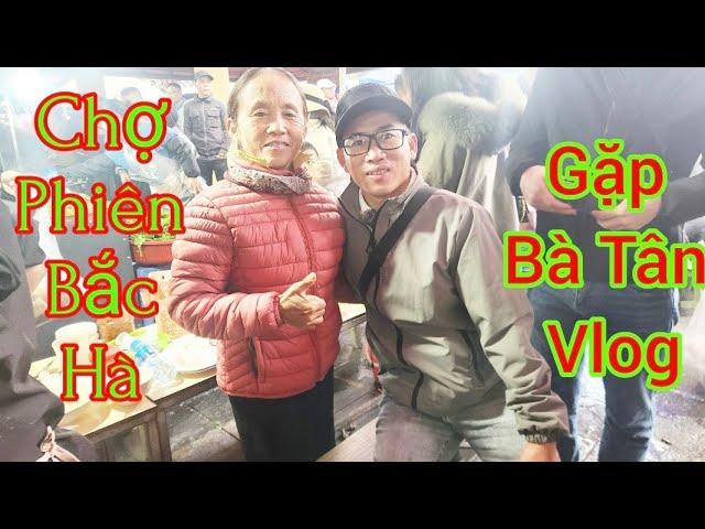 Chợ Phiên Bắc Hà gặp Bà Tân Vlog