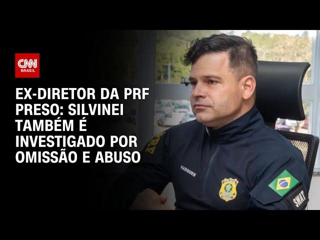 Ex-diretor da PRF preso: Silvinei também é investigado por omissão e abuso | CNN 360°