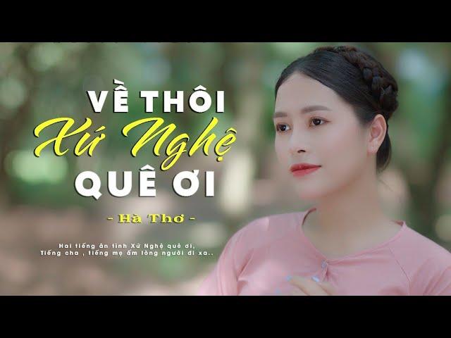 Về Thôi Xứ Nghệ Quê Ơi - Hà Thơ  Hai tiếng ân tình Xứ Nghệ quê ơi