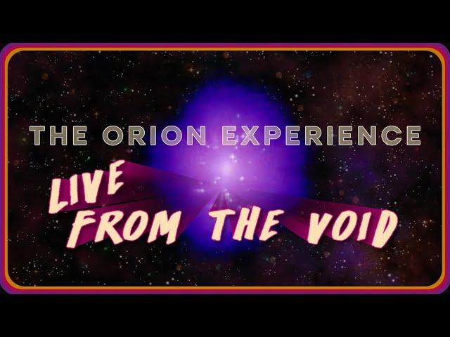 The Orion Experience - Live From The Void - EP 5