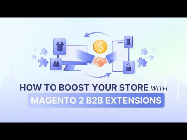 10 Magento 2 B2B Extensions: Configuring B2B Adobe Commerce Suite