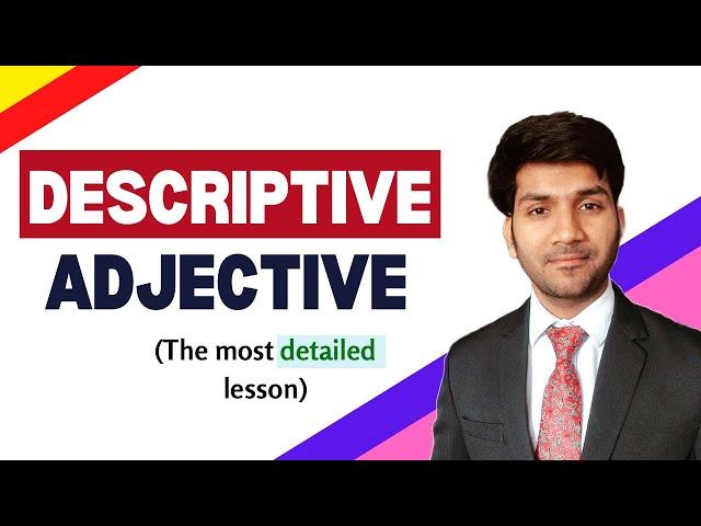 Descriptive Adjectives: everything you need to know about them