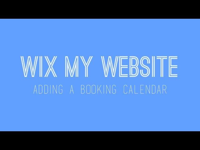 Adding a Booking Calendar To Your Wix website - Wix Website Tutorial For Beginners