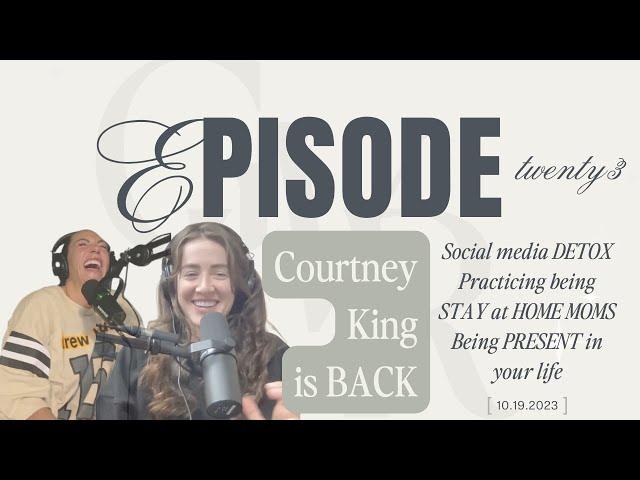 WHERE TF HAS COURTNEY KING BEEN | Social Media Detox, Practice Stay at Home Moms, Being PRESENT