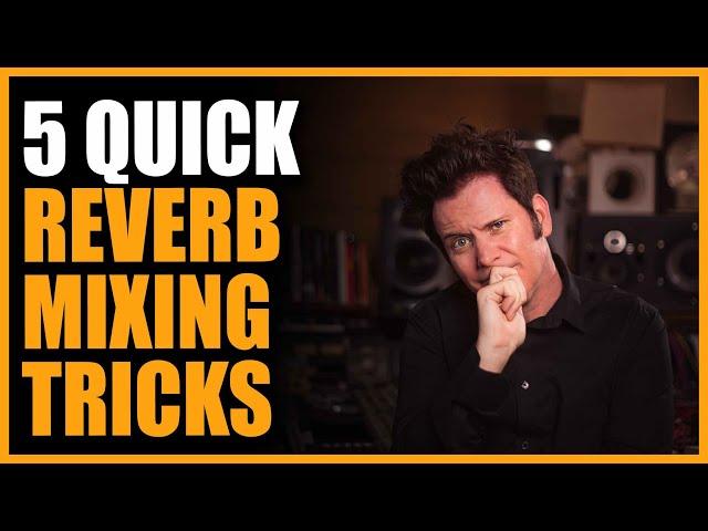 5 Quick Reverb Mixing Tricks - Warren Huart: Produce Like A Pro