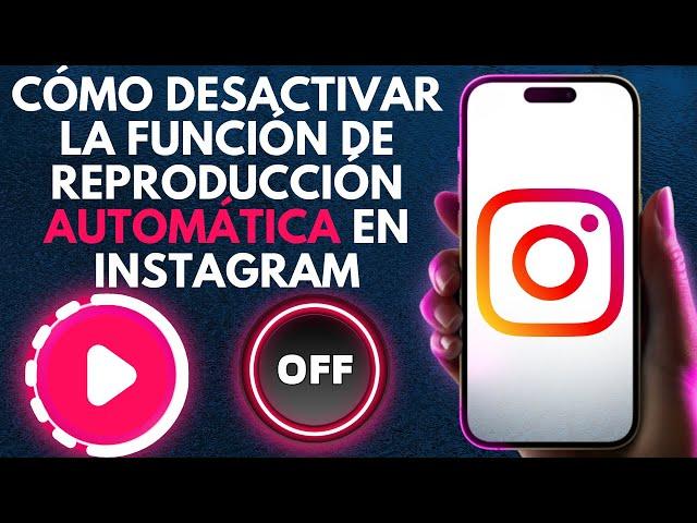 ¡Cómo activar/desactivar la reproducción automática de Instagram! (Fácil)