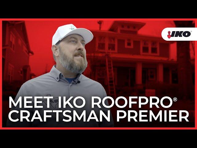 Meet IKO ROOFPRO Craftsman Premier