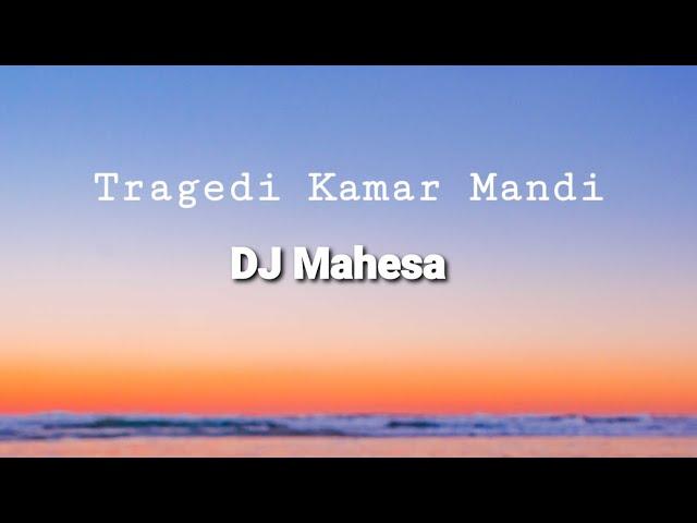 Tragedi Kamar Mandi (lirik) - DJ Mahesa