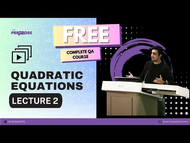 Algebra - Lesson 12 | Quadratic Equations - 2 | FREE Advanced QA Course for CAT 2024