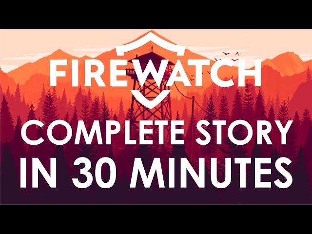 FIREWATCH - Complete story in UNDER 30 MINUTES